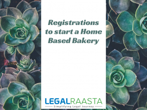 Registrations to start a Home Based Bakery
