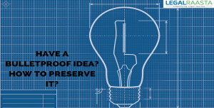 Have a bulletproof idea? How to preserve it?