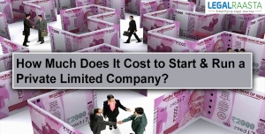 How Much Does It Cost to Start & Run a Private Limited Company?