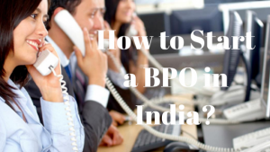 A Comprehensive Guide to start a BPO in India