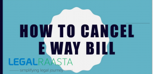 Eway bill rules for Generation, Updating and Cancellation