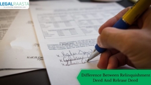 Difference Between Relinquishment Deed And Release Deed