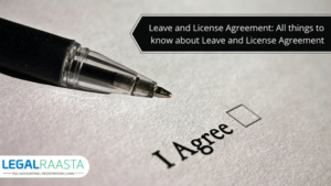 Leave and License Agreement: All things to know about Leave and License Agreement