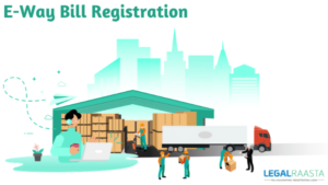 E-Way Bill Registration: Complete Insight details of doing registration