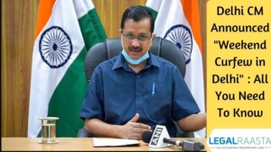 Delhi CM Announced "Weekend Curfew in Delhi" : All You Need To Know