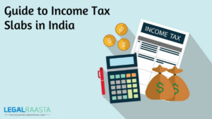 A Comprehensive Guide to Income Tax Slabs in India