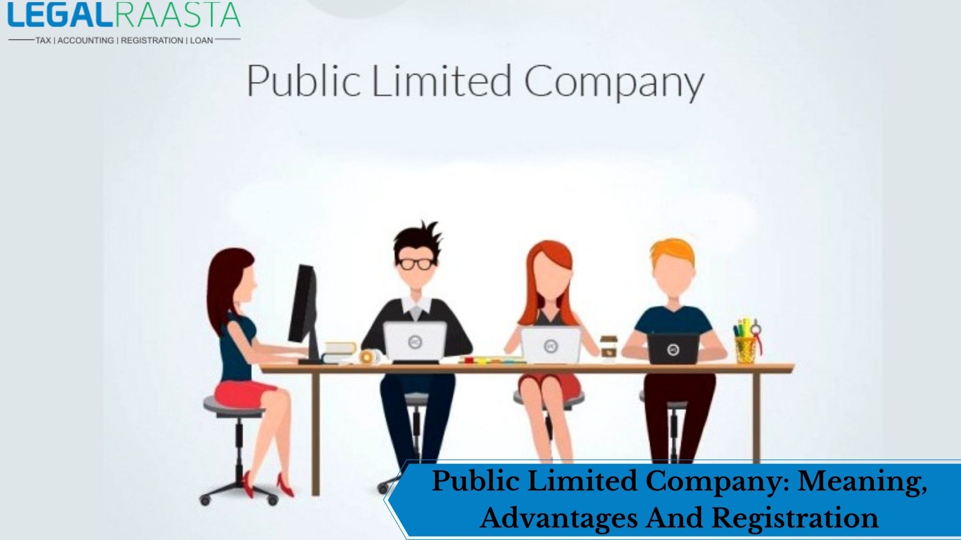 Public Limited Company: Meaning, Advantages And Registration