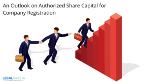 An Outlook on Authorized Share Capital for Company Registration
