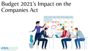 Budget 2021's Impact on the Companies Act of 2013: Recent Updates