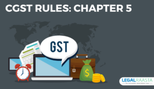 CGST Rules: Chapter 5 – Input Tax Credit