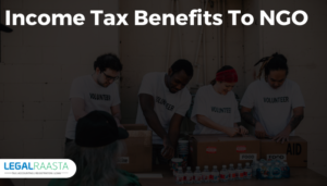 Charitable Trusts and NGO – Income Tax Benefits