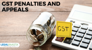 GST Penalties and Appeals