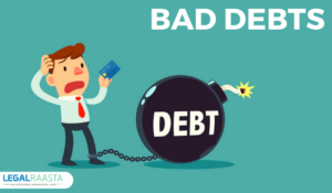 Bad Debts: Meaning and provisions for bad debts under Income Tax Act