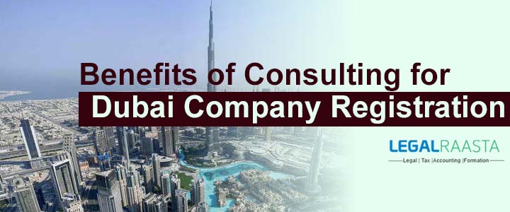 Benefits of Consulting for Dubai Company Registration