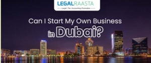Can I Start My Own Business in Dubai?