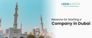 Reasons for Starting a Company in Dubai