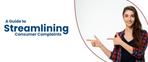 A Guide to Streamlining Consumer Complaints