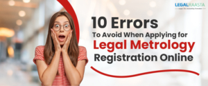 10 Errors to Avoid When Applying for Legal Metrology Registration Online​