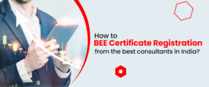 How to BEE Certificate Registration from the best consultants in India?