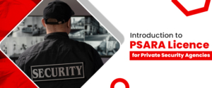 Introduction to PSARA Licence for Private Security Agencies