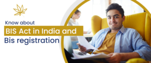 Everything To Know About BIS Act In India And BIS Registration