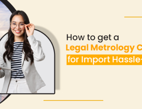 How to get a Legal Metrology Certificate for Import Hassle-Free ?