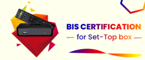 Everything To Know About Bis Certification For Set-Top Box