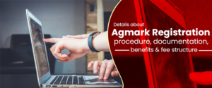 Details about Agmark Registration Procedure, Documentation, Benefits & Fee Structure
