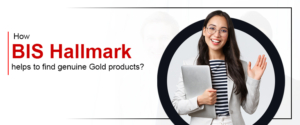 How BIS Hallmark helps to find genuine Gold products?