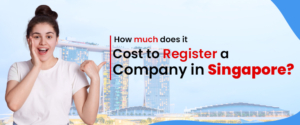 How much does it Cost to Register a Company in Singapore?