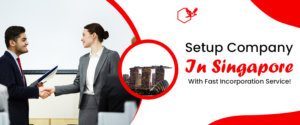 Setup Company In Singapore With Fast Incorporation Service