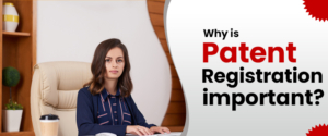Why is Patent Registration important ?