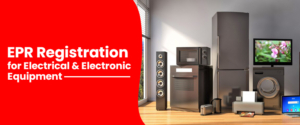 Is It Mandatory To Seek EPR  Registration For Electrical & Electronic Equipment?
