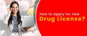 How to Apply for New Drug License?