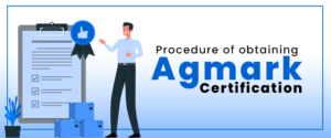 Procedure of obtaining Agmark Certification- Ensure Quality & Authenticity of Agro Product