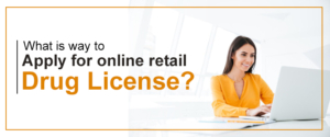 What is Way to Apply for Online Retail Drug License?