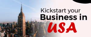 How To Kickstart Your Business In USA?
