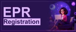 Why Is EPR Registration Required?