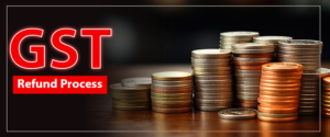 Mastering The GST Refund Process