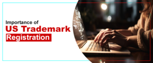 Why Is US Trademark Registration Important?