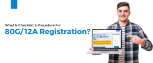 What Is Checklist & Procedure For 80G/12A Registration?