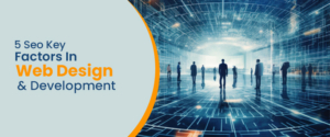 5 Seo Key Factors In Web Design & Development