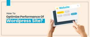 How To Optimize Performance Of Wordpress Site?