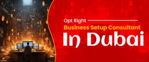 Opt Right Business Setup Consultant In Dubai