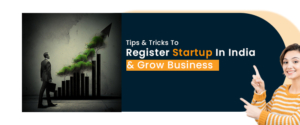 Tips & Tricks To Register Startup In India & Grow Business