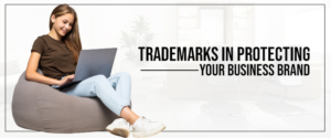 Importance Of Trademarks In Protecting Your Business Brand