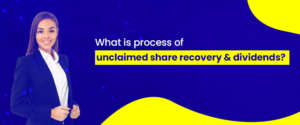 What is Process of Unclaimed Share Recovery & Dividends?