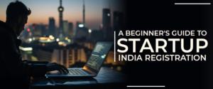 A Beginner's Guide to Startup India Registration