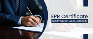 EPR Certificate and Producer Accountability