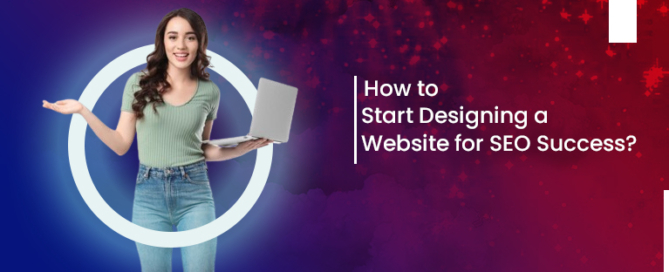 Start Designing a Website for SEO Success